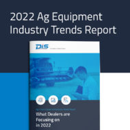 DIS 2022 Ag Equipment Industry Trends Shares 2021 Dealership Sales Growth